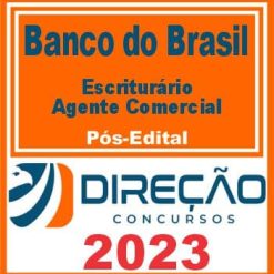 BANCO DO BRASIL (ESCRITURÁRIO - AGENTE COMERCIAL) PÓS EDITAL - DIREÇÃO 2023