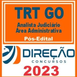 TRT GO (ANALISTA JUDICIÁRIO - ÁREA ADMINISTRATIVA) PÓS EDITAL - DIREÇÃO 2023