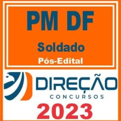 PM DF (SOLDADO) PÓS EDITAL - DIREÇÃO 2023