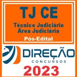 TJ CE (TÉCNICO JUDICIÁRIO - ÁREA JUDICIÁRIA) PÓS EDITAL - DIREÇÃO 2023