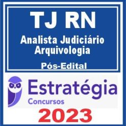 TJ RN (Analista Judiciário - Arquivologia) Pós Edital - Estratégia 2023