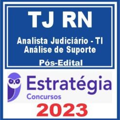 TJ RN (Analista Judiciário - TI - Análise de Suporte) Pós Edital - Estratégia 2023