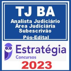 TJ BA (Analista Judiciário - Área Judiciária - Subescrivão) Pós Edital - Estratégia 2023