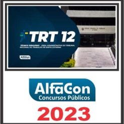 TRT SC - 12ª REGIÃO (TÉCNICO JUDICIÁRIO - ÁREA ADMINISTRATIVA) ALFACON 2023
