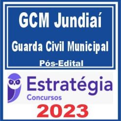 GCM Jundiaí SP (Guarda Municipal) Pós Edital - Estratégia 2023