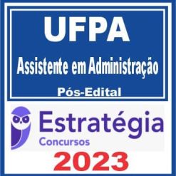 UFPA (Assistente em Administração) Pós Edital - Estratégia 2023