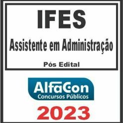 IFES (ASSISTENTE EM ADMINISTRAÇÃO) PÓS EDITAL - ALFACON 2023