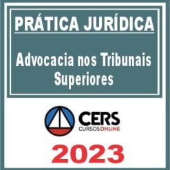 Prática Jurídica (Advocacia nos Tribunais Superiores) Cers 2023