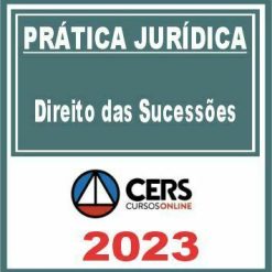 Prática Jurídica (Direito das Sucessões) Cers 2023