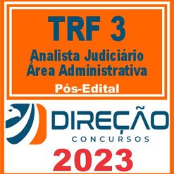 TRF 3 - SP e MS (ANALISTA JUDICIÁRIO - ÁREA ADMINISTRATIVA) PÓS EDITAL - DIREÇÃO 2023