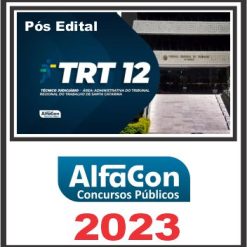 TRT SC - 12ª REGIÃO (TÉCNICO JUDICIÁRIO - ÁREA ADMINISTRATIVA) PÓS EDITAL - ALFACON 2023