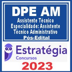 DPE AM (Assistente Técnico - Espec. Assistente Técnico Administrativo) Pós Edital - Estratégia 2023