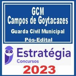 GCM Campos dos Goytacazes (Guarda Civil Municipal) Pós Edital - Estratégia 2023