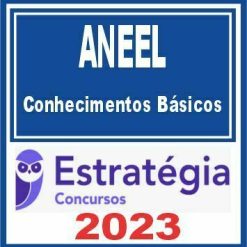 ANEEL (Pacote de Conhecimentos Básicos) Estratégia 2023