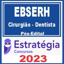EBSERH (Cirurgião - Dentista) Pós Edital - Estratégia 2023