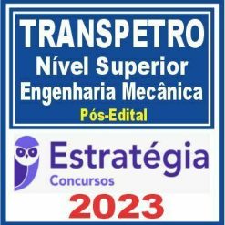 TRANSPETRO (Nível Superior - Júnior - Engenharia Mecânica) Pós Edital - Estratégia 2023