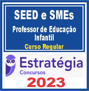 SEED e SMEs - Secretarias de Educação (Educação Infantil) Curso Regular - Estratégia 2023