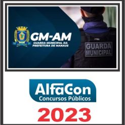 GM AM (GUARDA MUNICIPAL DE MANAUS) PÓS EDITAL - ALFACON 2023