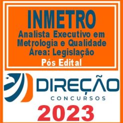 INMETRO (Analista Executivo em Metrologia e Qualidade - Área: Legislação) Pós Edital - Direção 2023