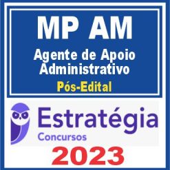 MP AM (Agente de Apoio - Administrativo) Pós Edital - Estratégia 2023