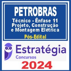 PETROBRAS (Técnico - Ênfase 11 - Projeto, Construção e Montagem - Elétrica) Pós Edital - Estratégia