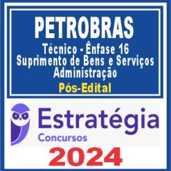 PETROBRAS (Técnico - Ênfase 16 - Suprimento de Bens e Serviços - Administração) Pós Edital