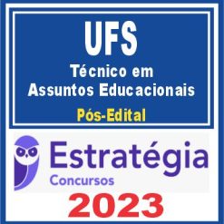 UFS (Técnico em Assuntos Educacionais) Pós Edital - Estratégia 2023