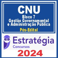 CNU (Bloco Temático 7 - Gestão Governamental e Administração Pública) Pós Edital - Estratégia 2024