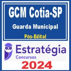 GCM Cotia SP (Guarda Municipal) Pós Edital - Estratégia 2024