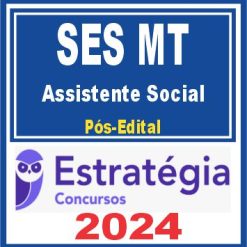 SES MT (Assistente Social) Pós Edital - Estratégia 2024