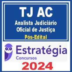 TJ AC (Analista Judiciário - Oficial de Justiça) Pós Edital - Estratégia 2024
