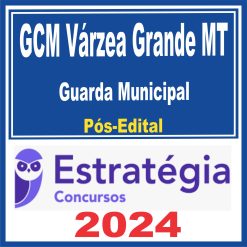 GCM Várzea Grande MT (Guarda Municipal) Pós Edital - Estratégia 2024