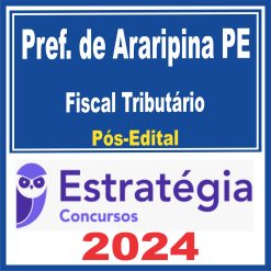 Prefeitura de Araripina PE (Fiscal Tributário)  Pós Edital - Estratégia 2024