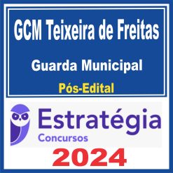 GCM Teixeira de Freitas (Guarda Municipal) Pós Edital - Estratégia 2024