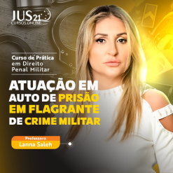 Prática (Atuação em Auto de Prisão em Flagrante de Crime Militar) Jus21 - 2024