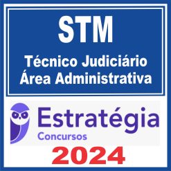 STM (Técnico Judiciário - Área Administrativa) Estratégia 2024