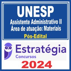UNESP (Assistente Administrativo II - Área de atuação: Materiais) Pós Edital - Estratégia 2024