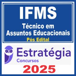 IFMS (Técnico em Assuntos Educacionais) Pós Edital - Estratégia 2025