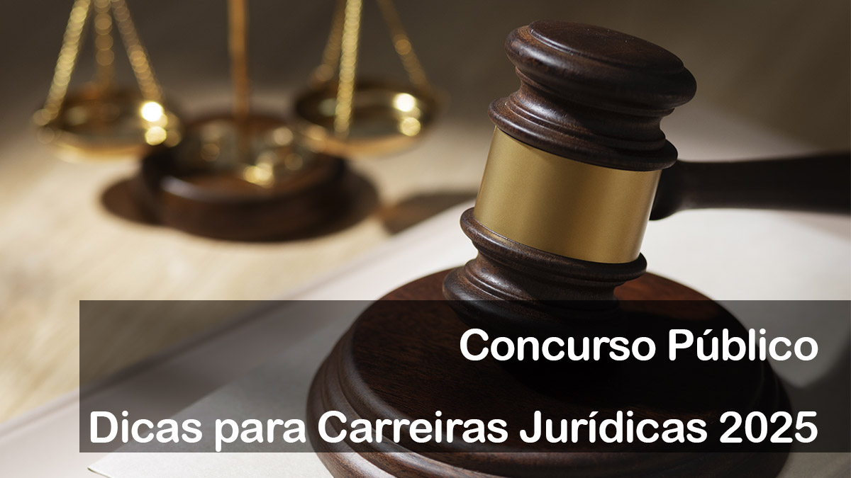 Dicas de Estudo para Concurso Carreira Jurídica